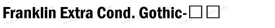 Franklin Extra Cond. Gothic字体转换